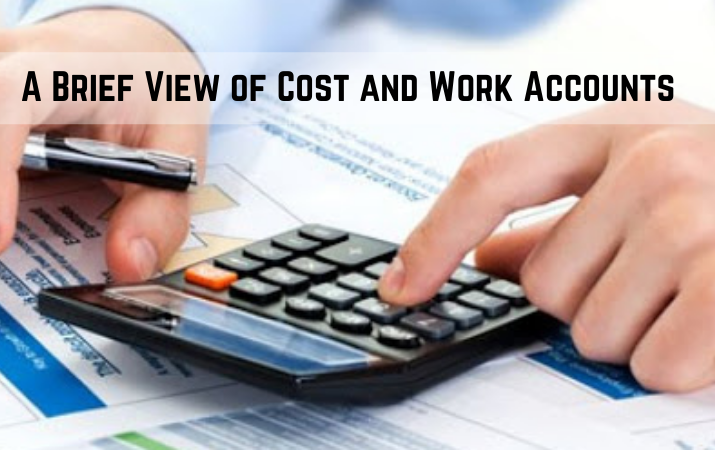 A Brief View of Cost and Work Accounts